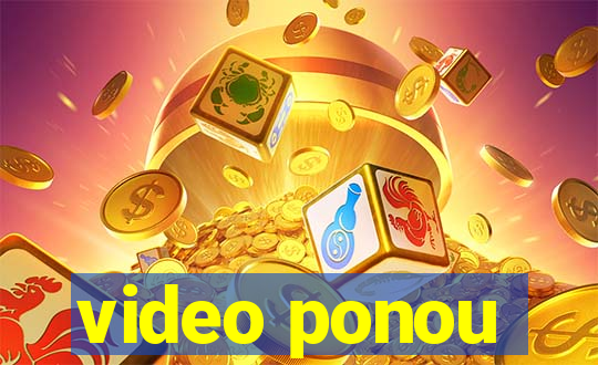 video ponou